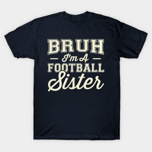 Bruh I'm A Football Sister T-Shirt